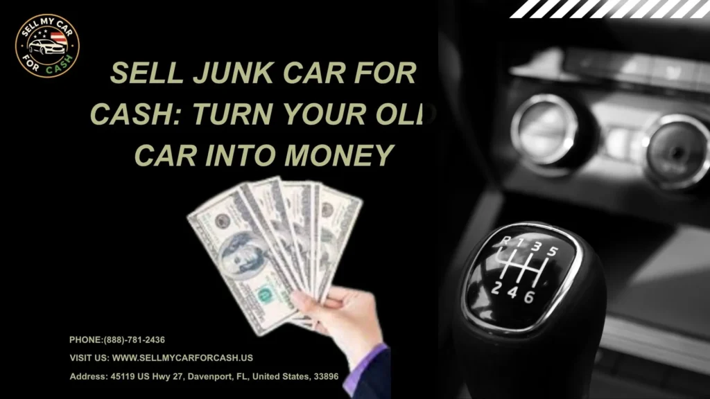 Sell Junk Car for Cash Turn Your Old Car into Money