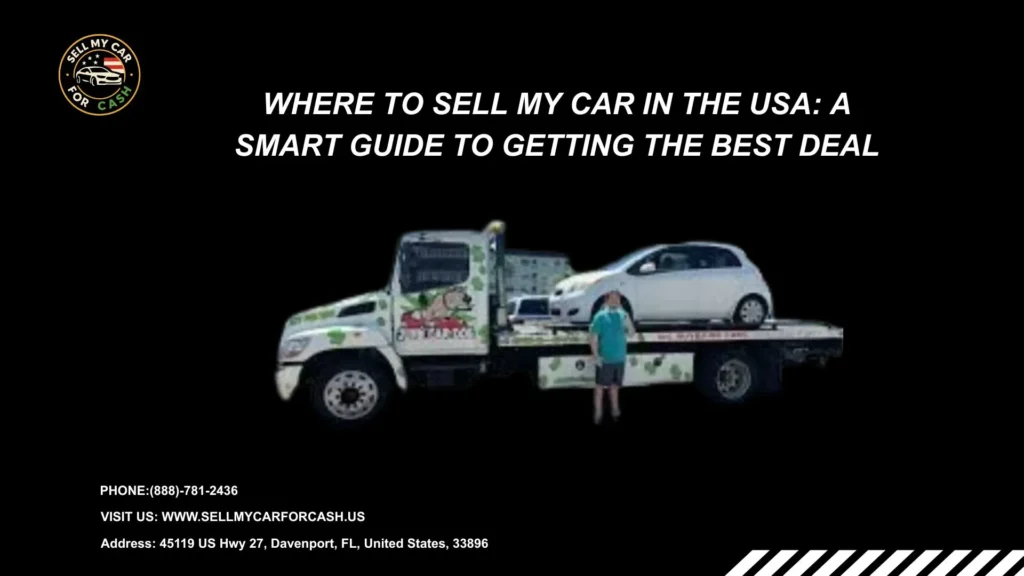 Where to Sell My Car in the USA A Smart Guide to Getting the Best Deal