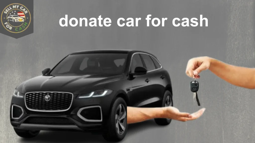Donate car for cash and get value for your old used junk or unwanted vehicle