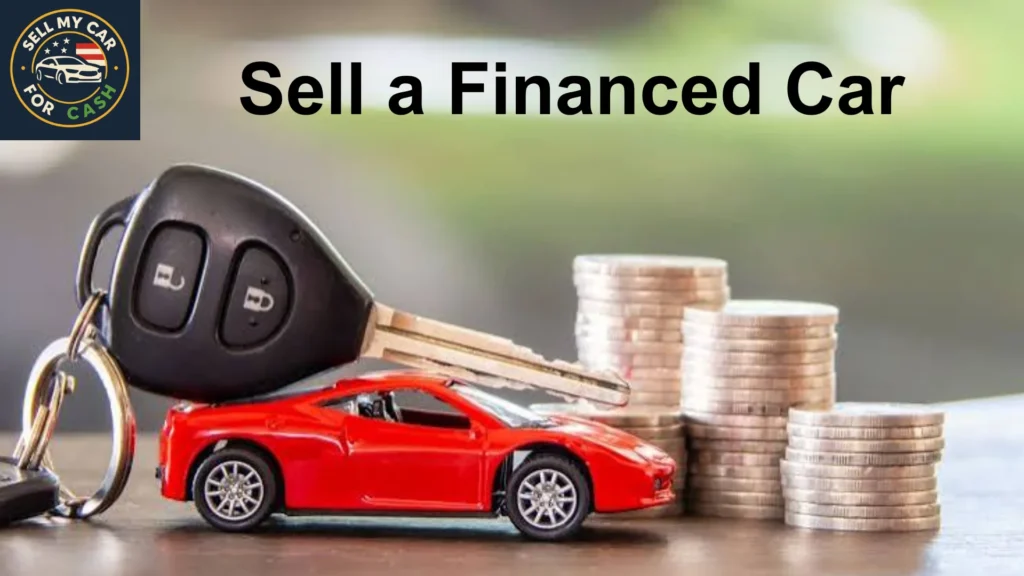 Sell a financed car with an active auto loan quickly and easily